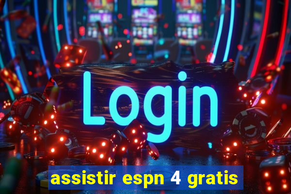 assistir espn 4 gratis